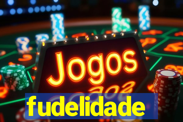fudelidade