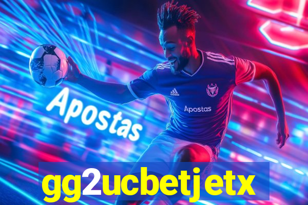 gg2ucbetjetx