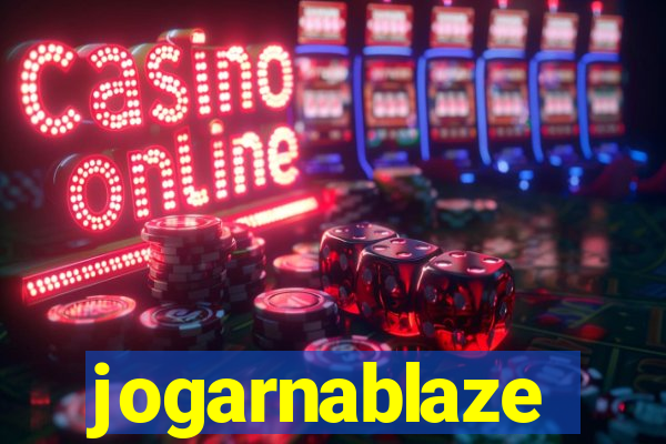 jogarnablaze