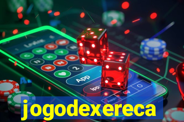 jogodexereca
