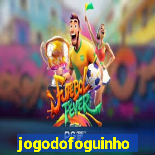 jogodofoguinho