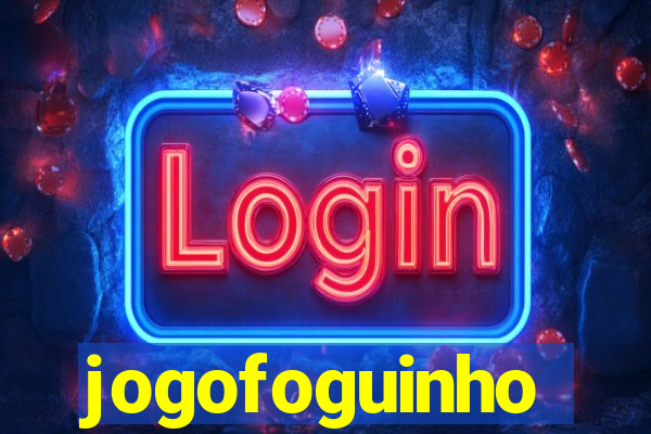 jogofoguinho