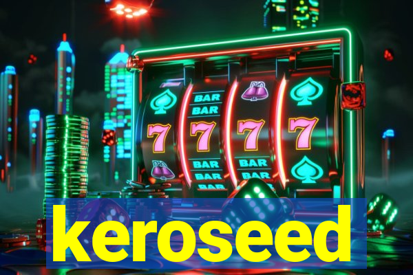 keroseed