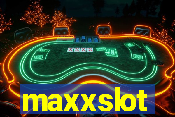 maxxslot