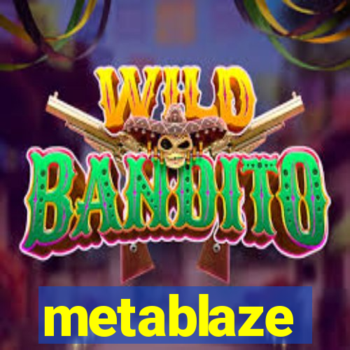 metablaze