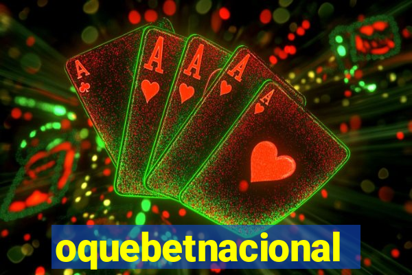 oquebetnacional