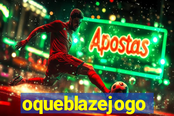 oqueblazejogo