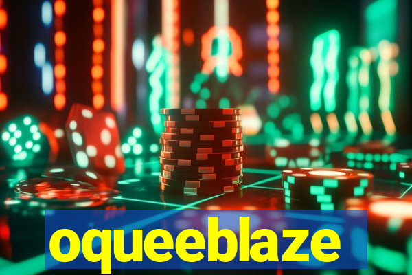 oqueeblaze