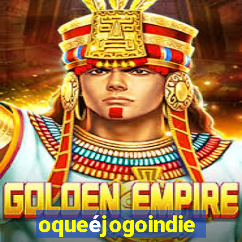 oqueéjogoindie