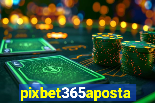 pixbet365aposta