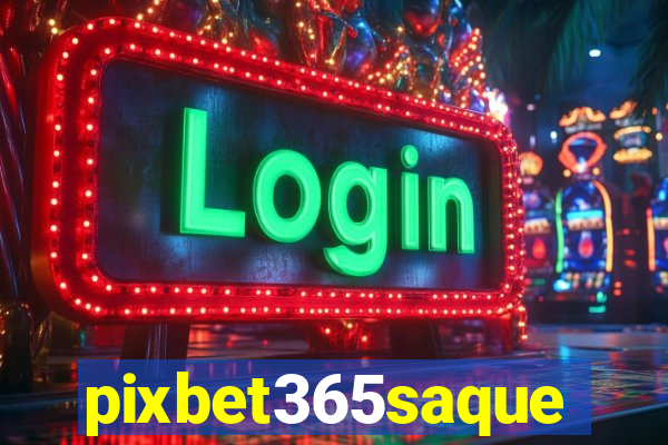 pixbet365saque