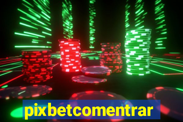 pixbetcomentrar