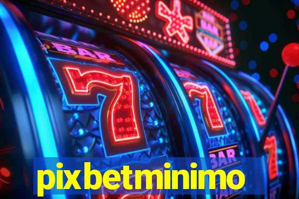 pixbetminimo