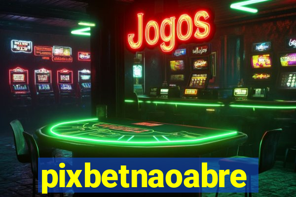 pixbetnaoabre