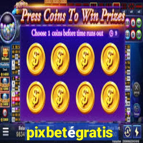 pixbetégratis