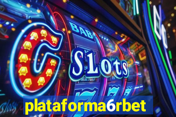 plataforma6rbet