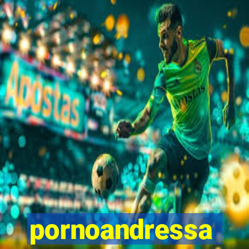 pornoandressa