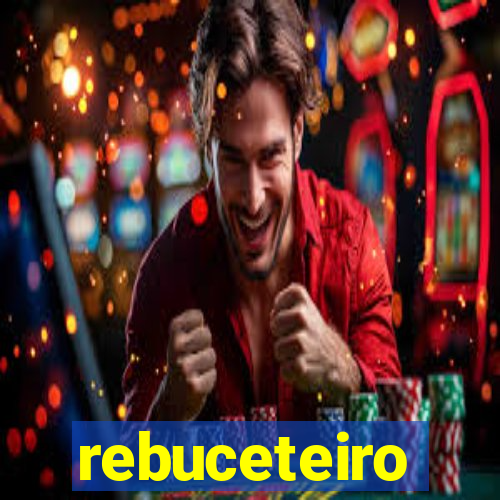 rebuceteiro