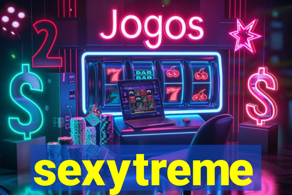 sexytreme