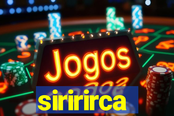 siririrca