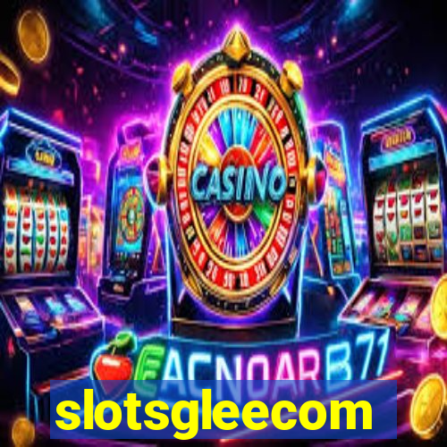 slotsgleecom