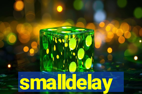 smalldelay
