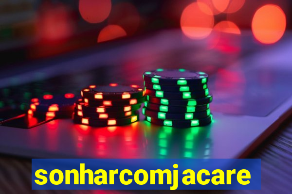 sonharcomjacare