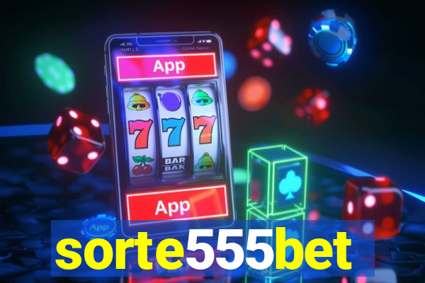 sorte555bet