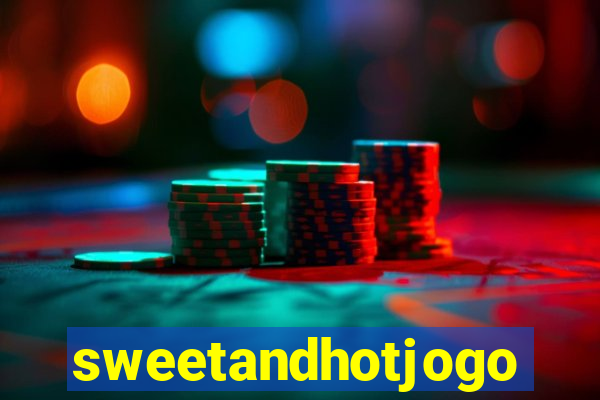 sweetandhotjogo