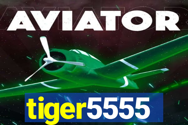 tiger5555