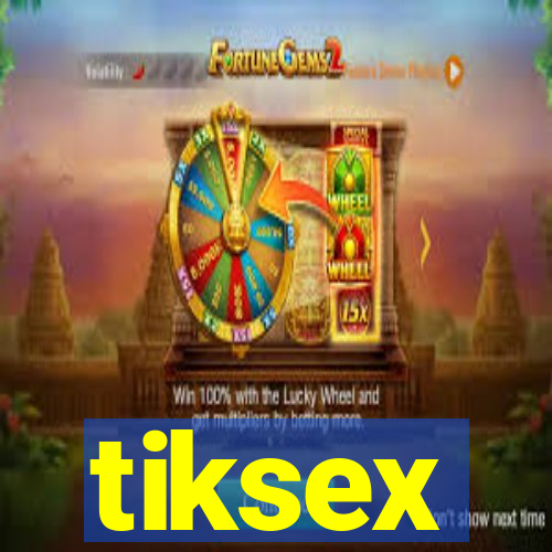 tiksex