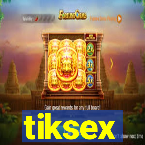 tiksex