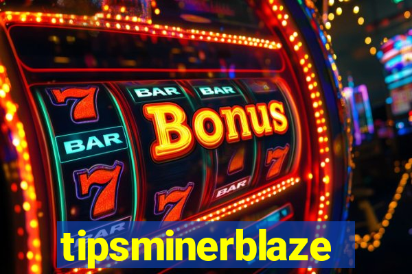 tipsminerblaze