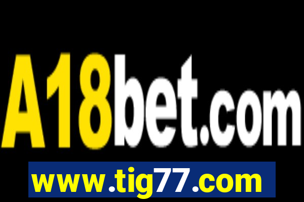 www.tig77.com