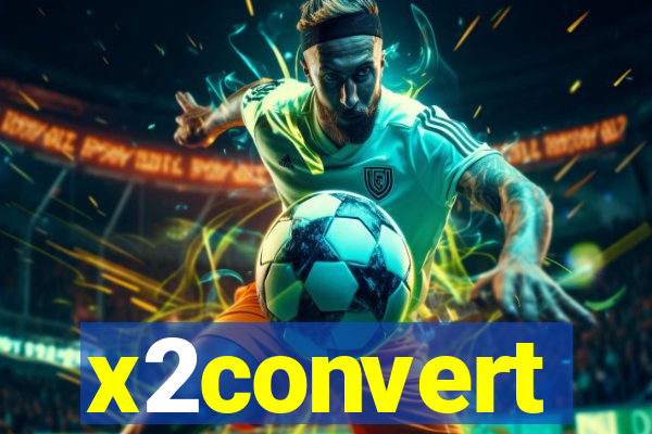x2convert
