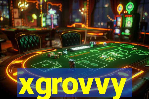xgrovvy