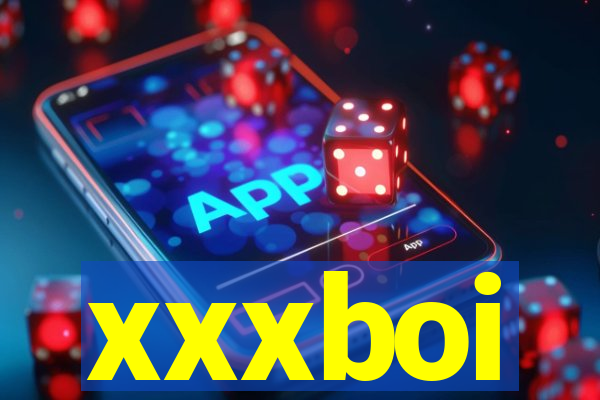xxxboi